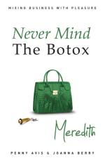 Never Mind the Botox: Meredith af Penny Avis