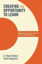 Creating the Opportunity to Learn af A. Wade Boykin