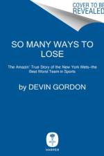 So Many Ways to Lose af Devin Gordon