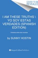 I Am These Truths \ Yo soy estas verdades (Spanish edition) af Sunny Hostin