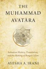The Muhammad Avatara af Ayesha A. (Associate Professor of Asian Studies Irani