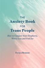 The Anxiety Book for Trans People af Freiya Benson