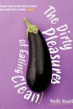 Dirty Pleasures of Eating Clean af Yvette Hewett