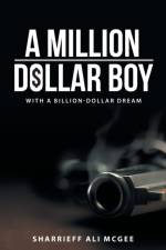 Million-Dollar Boy with a Billion-Dollar Dream af Sharrieff Ali McGee
