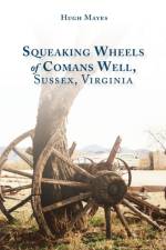 Squeaking Wheels of Comans Well, Sussex, Virginia af Hugh Mayes
