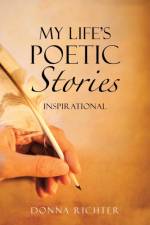 My Life's Poetic Stories af Richter Donna Richter