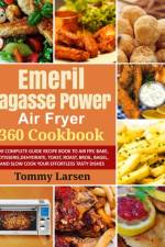 EMERIL LAGASSE POWER AIR FRYER 360 Cookbook af Tommy Larsen