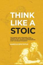 Think Like a Stoic af Marcus Epictetus