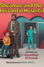 Sheamus and the Horizontal Hospital af Jonathan O'Konek