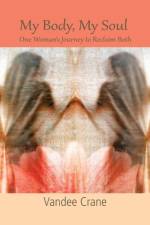 My Body My Soul...One Woman's Journey to Reclaim Both af Vandee Crane