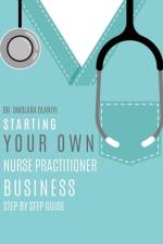 Starting Your Own Nurse Practitioner Business af Dr Omolara Olaniyi