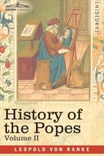 HISTORY OF THE POPES, VOLUME II: THEIR C af VON RANKE