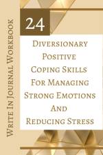 24 Diversionary Positive Coping Skills For Managing Strong Emotions And Reducing Stress - Write In Journal Workbook af Toqeph