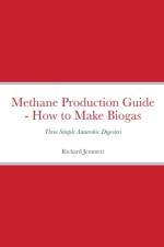 Methane Production Guide - How to Make Biogas af Richard Jemmett