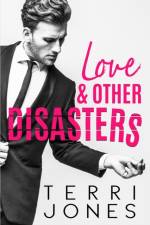 Love & Other Disasters af Terri Jones