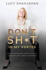 Don't Sh*t In My Vortex af Lucy Shahjahan
