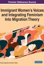 Immigrant Women's Voices and Integrating Feminism Into Migration Theory