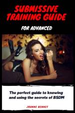Submissive training guide for advanced af Joanne Bennet