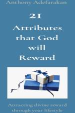 21 Attributes that God will Reward af Anthony Adefarakan