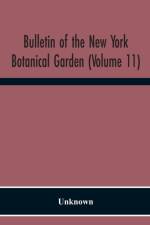 Bulletin Of The New York Botanical Garden (Volume 11) af Unknown