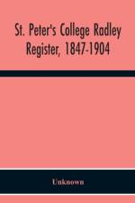 St. Peter'S College Radley; Register, 1847-1904 af Unknown