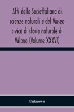 Atti Della Societtaliana Di Scienze Naturali E Del Museo Civico Di Storia Naturale Di Milano (Volume Xxxvi) af Unknown