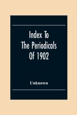 Index To The Periodicals Of 1902 af Unknown