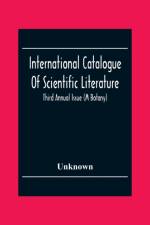 International Catalogue Of Scientific Literature; Third Annual Issue (M Botany) af Unknown