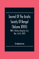 Journal Of The Asiatic Society Of Bengal (Volume Xlviii) Part I. (History, Antiquities, &C.) (Nos. I To Iv.-1879) af Unknown