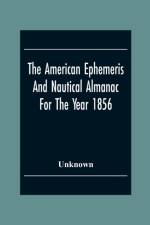 American Ephemeris And Nautical Almanac For The Year 1856 af Unknown
