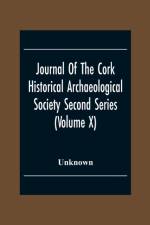 Journal Of The Cork Historical Archseological Society Second Series (Volume X) 1904 Contributed Papers, Notes And Queries af Unknown