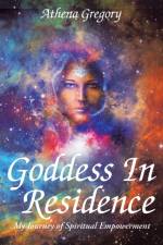 Goddess in Residence af Athena Gregory