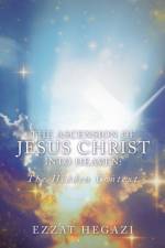 THE ASCENSION OF JESUS CHRIST INTO HEAVE af Ezzat Hegazi