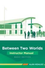 BETWEEN TWO WORLDS INSTRUCTOR MANUAL: BA af Alan Hidalgo