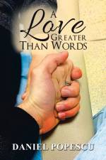Love Greater Than Words af Daniel Popescu