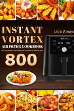 Instant Vortex Air Fryer Cookbook af Lida Amaya