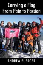 Carrying a Flag From Pain to Passion af Andrew Buerger
