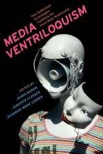 Media Ventriloquism af Associate Professor in the Department of Media and Communication Studies
