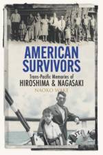 American Survivors af Naoko (Michigan State University) Wake