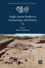 Anglo-Saxon Studies in Archaeology and History 22