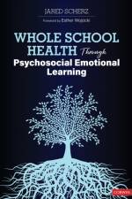 Whole School Health Through Psychosocial Emotional Learning af Jared Scherz