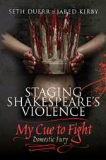 Staging Shakespeare's Violence: My Cue to Fight af Seth Duerr