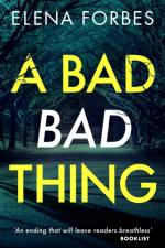 A Bad Bad Thing af Elena Forbes
