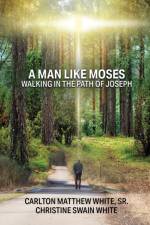 Man Like Moses Walking In the Path of Joseph af Christine Swain White