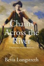 Chains Across the River - A Novel of the American Revolution af Bevis Longstreth