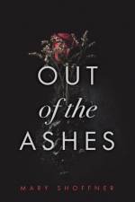 Out of the Ashes af Mary Shoffner