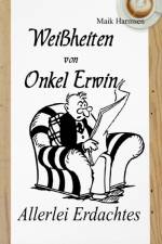 Weissheiten von Onkel Erwin af Maik Harmsen