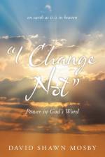 I Change Not af David Shawn Mosby