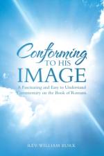 Conforming to His Image af REV William Burk