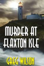 Murder At Flaxton Isle af Greg Wilson